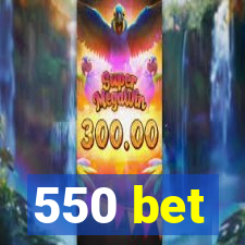 550 bet