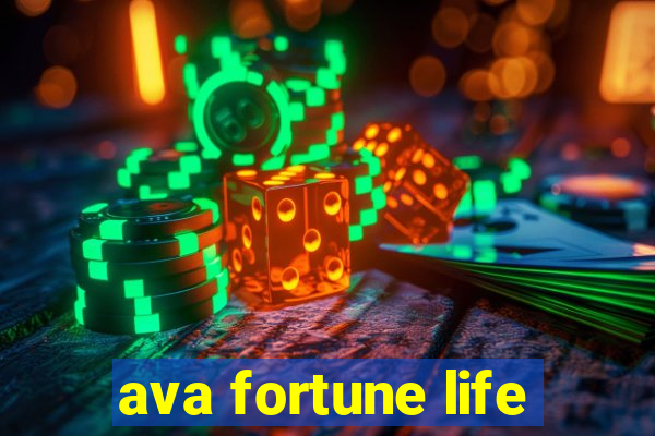 ava fortune life