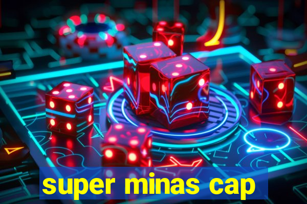 super minas cap