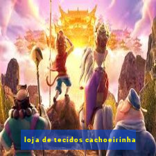 loja de tecidos cachoeirinha