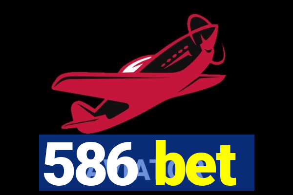 586 bet