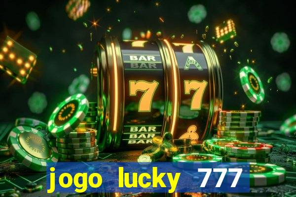 jogo lucky 777 paga mesmo