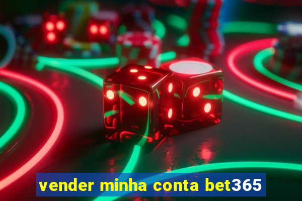 vender minha conta bet365