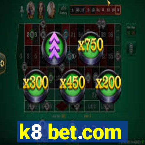 k8 bet.com