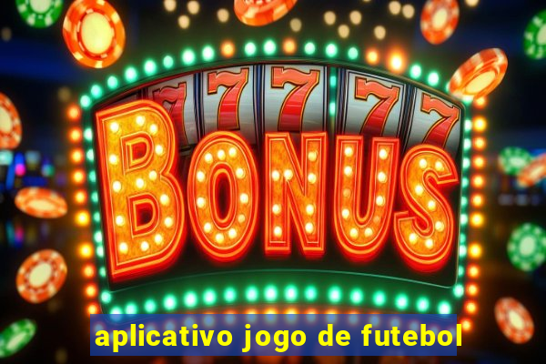 aplicativo jogo de futebol