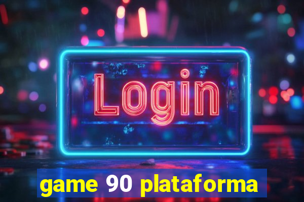 game 90 plataforma