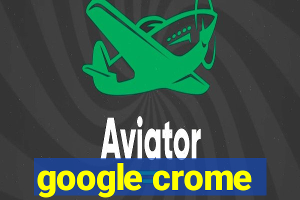 google crome