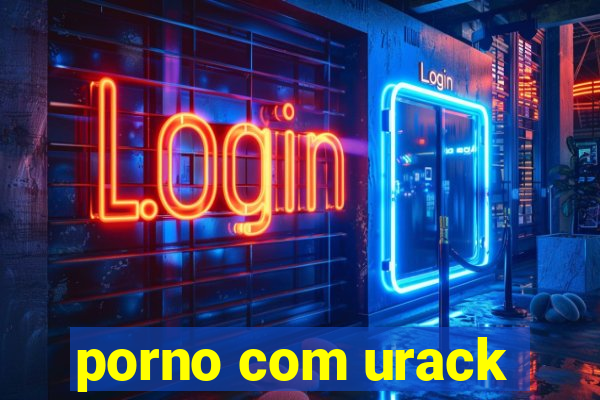 porno com urack