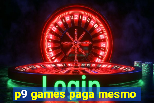 p9 games paga mesmo