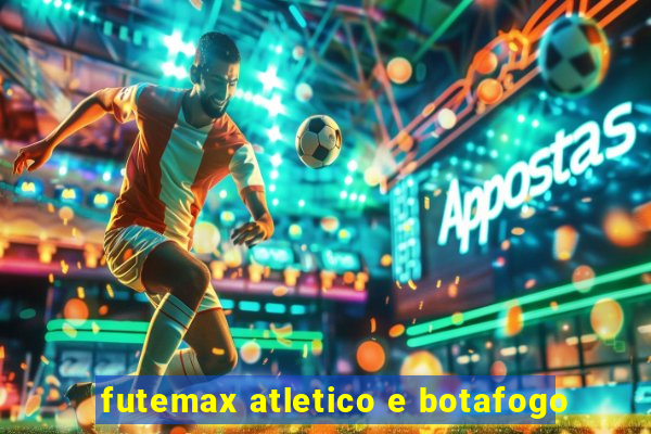 futemax atletico e botafogo