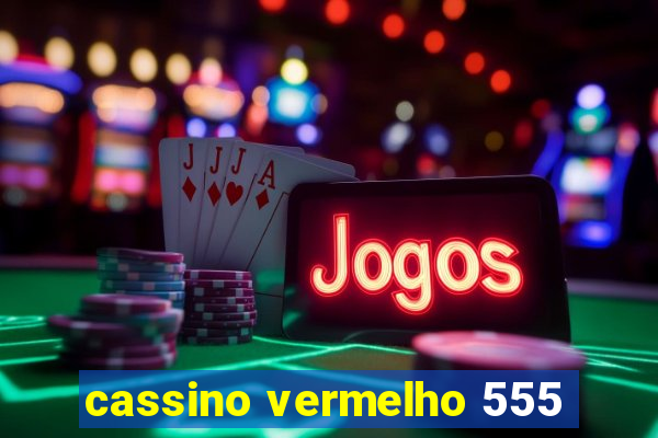 cassino vermelho 555