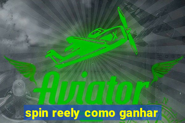 spin reely como ganhar