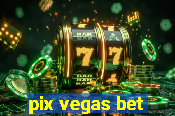 pix vegas bet