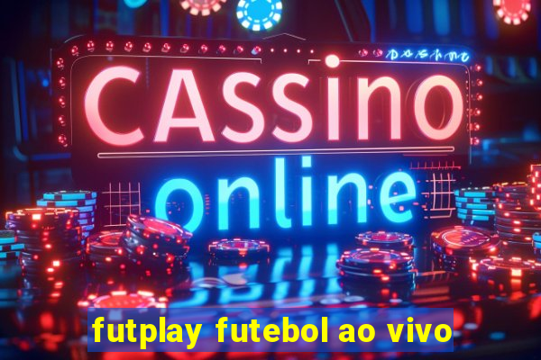 futplay futebol ao vivo