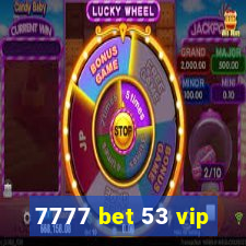 7777 bet 53 vip