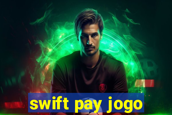 swift pay jogo