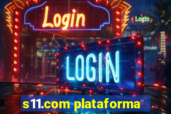 s11.com plataforma