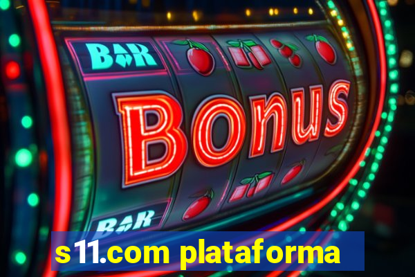 s11.com plataforma