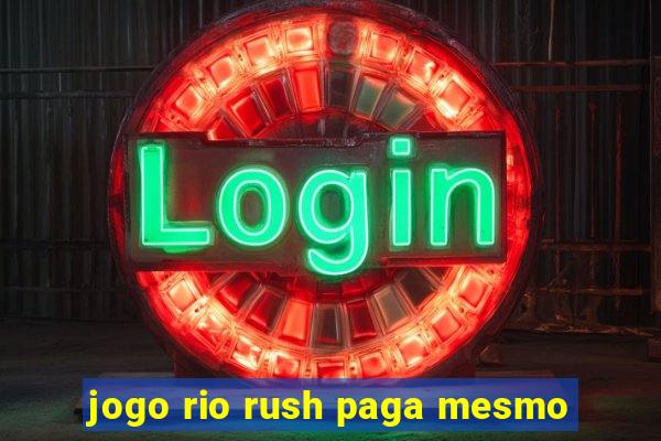 jogo rio rush paga mesmo