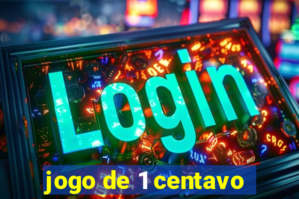 jogo de 1 centavo