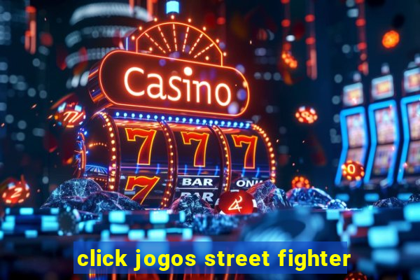 click jogos street fighter