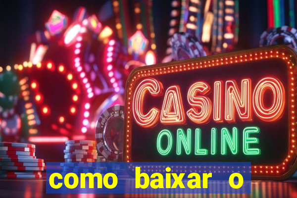 como baixar o aplicativo estrela bet