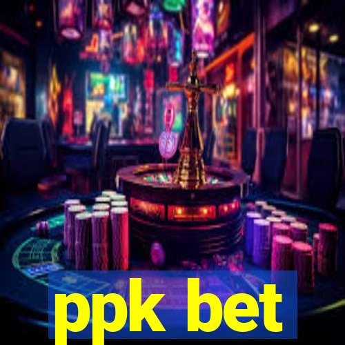 ppk bet