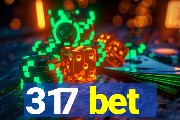 317 bet