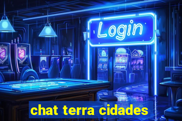 chat terra cidades