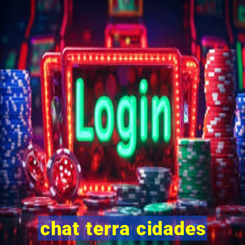 chat terra cidades