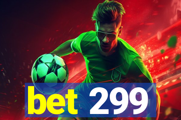 bet 299