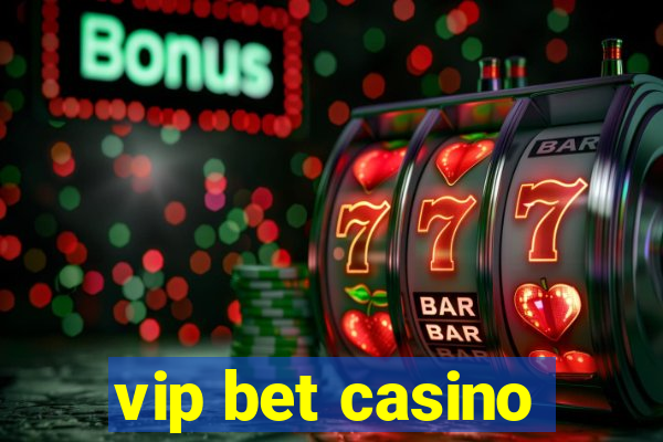 vip bet casino