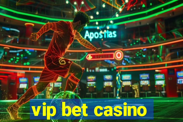 vip bet casino