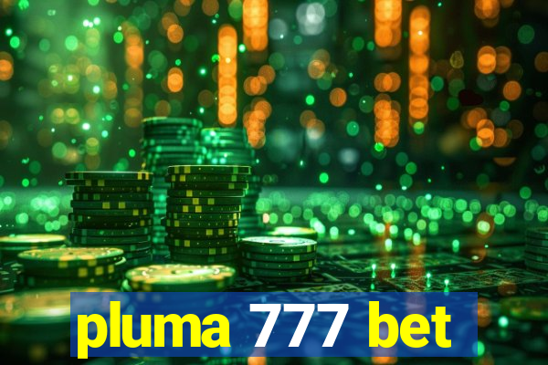 pluma 777 bet