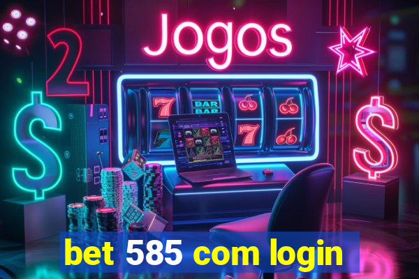 bet 585 com login