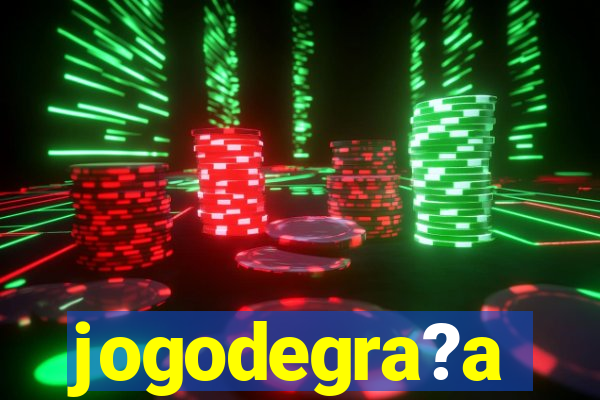 jogodegra?a