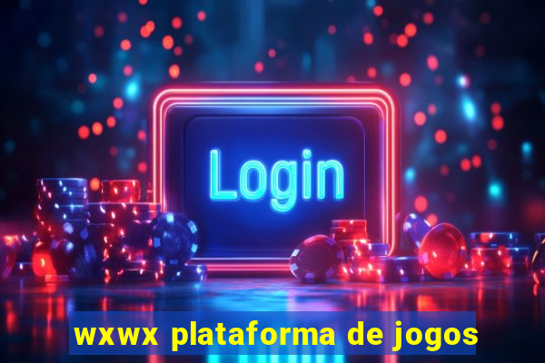 wxwx plataforma de jogos