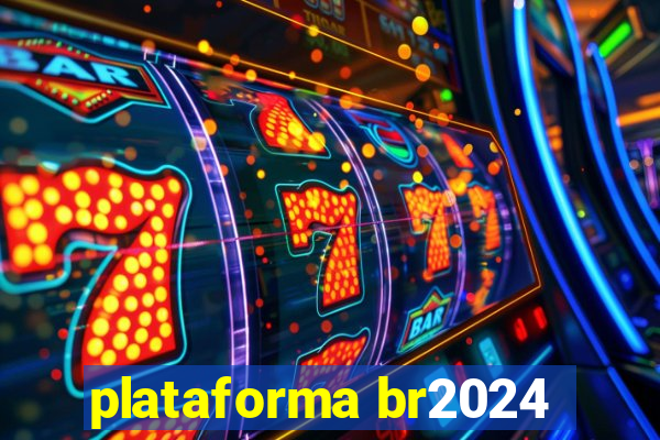 plataforma br2024