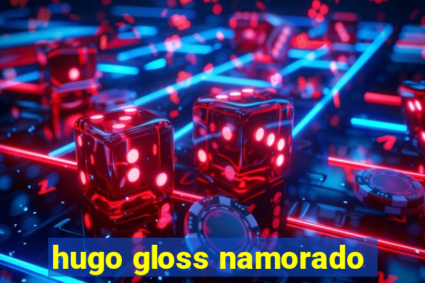 hugo gloss namorado