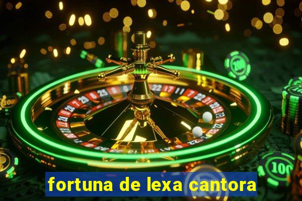 fortuna de lexa cantora