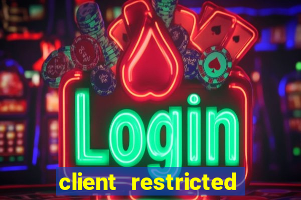 client restricted for action withdraw