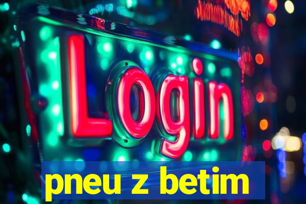 pneu z betim