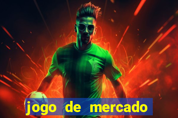 jogo de mercado dinheiro infinito