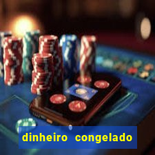 dinheiro congelado na plataforma de jogos