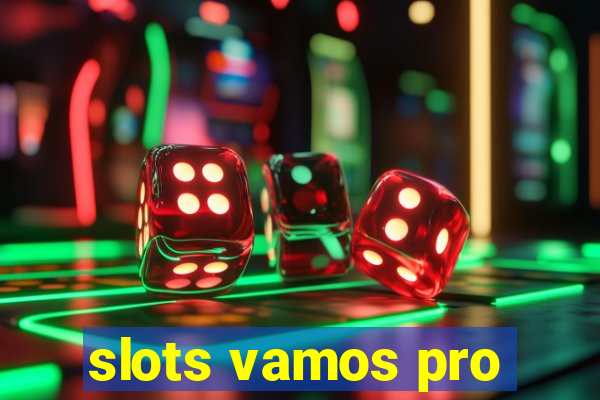 slots vamos pro