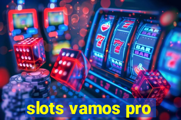 slots vamos pro