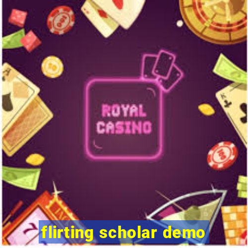 flirting scholar demo