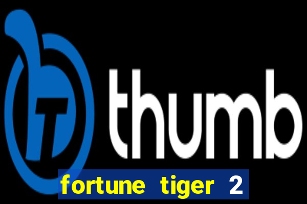 fortune tiger 2 revenge plataforma