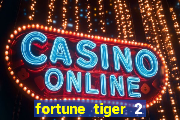 fortune tiger 2 revenge plataforma