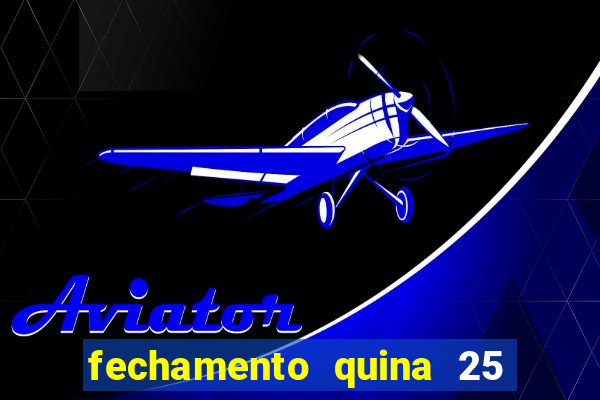 fechamento quina 25 garante quadra com